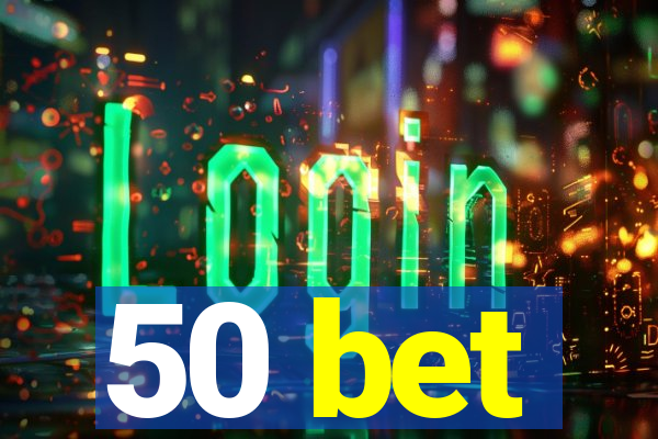 50 bet